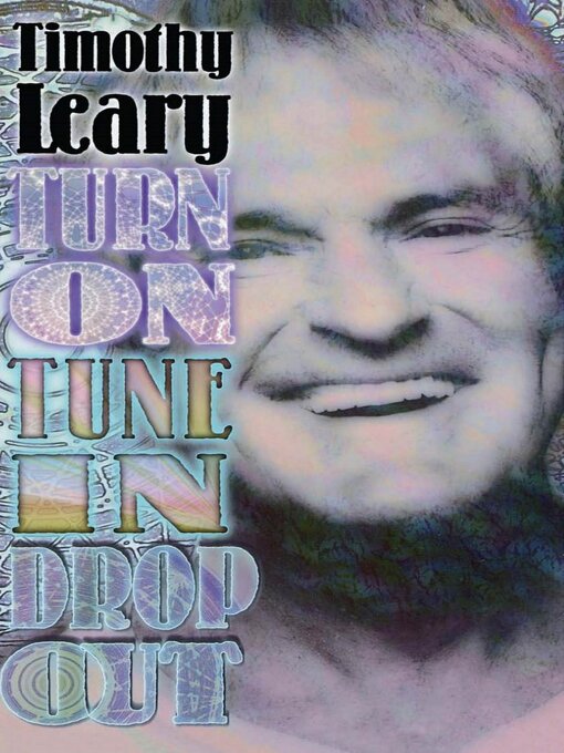 Title details for Turn On, Tune In, Drop Out by Timothy Leary - Available
